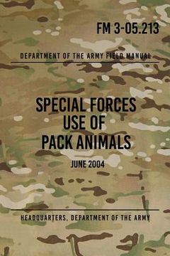 portada FM 3-05.213 Special Forces Use of Pack Animals: June 2004 (en Inglés)