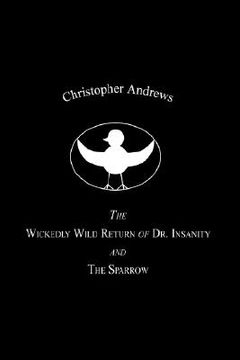 portada the wickedly wild return of dr. insanity and the sparrow (en Inglés)