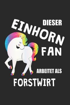 portada Dieser Einhorn Fan Arbeitet Als Forstwirt: (A5) 6x9 Zoll - Kariert - 120 Seiten - Geburtstags Geschenk (in German)
