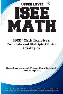 portada ISEE Upper Level Math: ISEE® Math Exercises, Tutorials and Multiple Choice Strategies