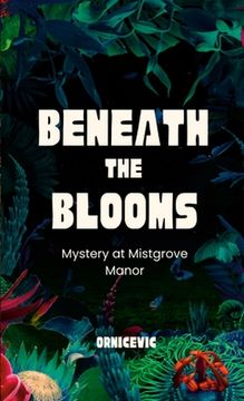 portada Beneath the Blooms: Mystery at Mistgrove Manor (en Inglés)