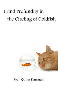 portada I Find Profundity in the Circling of Goldfish (in English)