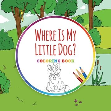 portada Where is my Little Dog? - Coloring Book (en Inglés)