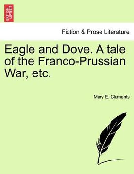 portada eagle and dove. a tale of the franco-prussian war, etc. (en Inglés)