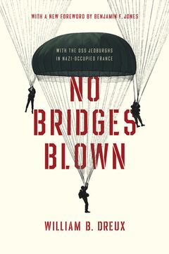 portada No Bridges Blown: With the oss Jedburghs in Nazi-Occupied France (en Inglés)