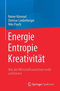 portada Energie, Entropie, Kreativität: Was das Wirtschaftswachstum Treibt und Bremst (en Alemán)