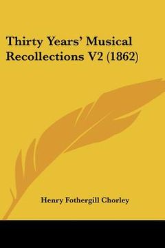portada thirty years' musical recollections v2 (1862) (en Inglés)