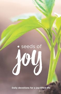 portada Seeds of Joy: Daily Devotions for a Joy-Filled Life (en Inglés)