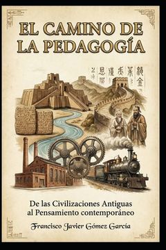 El Camino de la Pedagogía: De las Civilizaciones Antiguas al Pensamiento Contemporáneo (in Spanish)