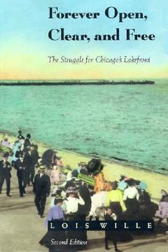 portada forever open, clear, and free: the struggle for chicago's lakefront