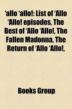 portada 'allo 'allo!: list of 'allo 'allo! episodes, the best of 'allo 'allo!, the fallen madonna, the return of 'allo 'allo!