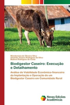 portada Biodigestor Caseiro: Execução e Detalhamento: Análise de Viabilidade Econômico-Financeira da Implantação e Operação de um Biodigestor Caseiro em Comunidade Rural (en Portugués)