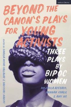 portada Beyond the Canon's Plays for Young Activists: Three Plays by Women from the Global Majority (in English)