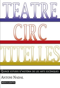 portada Teatre, circ, titelles: Quinze estudis d’història de les arts escèniques (Menjavents)