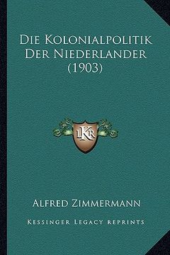portada Die Kolonialpolitik Der Niederlander (1903) (en Alemán)