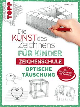 portada Die Kunst des Zeichnens für Kinder Zeichenschule - Optische Täuschung: Der Erfolgreichste Zeichenkurs für Kinder Geht Weiter. Mit Übungsseiten zum Download (en Alemán)