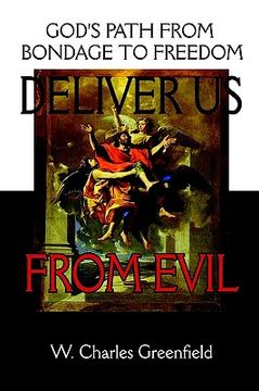 portada deliver us from evil: god's path from bondage to freedom (en Inglés)