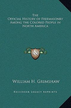 portada the official history of freemasonry among the colored people in north america (en Inglés)