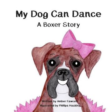 portada My Dog Can Dance: A Boxer Story (in English)