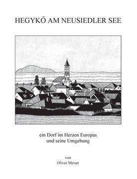portada Hegykö am Neusiedler See: Ein Dorf im Herzen Europas und Seine Umgebung 