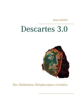 portada Descartes 3.0: Mes Méditations Métaphysiques revisitées (en Francés)