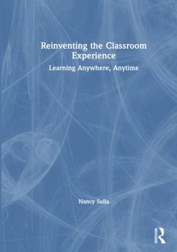 portada Reinventing the Classroom Experience: Learning Anywhere, Anytime 