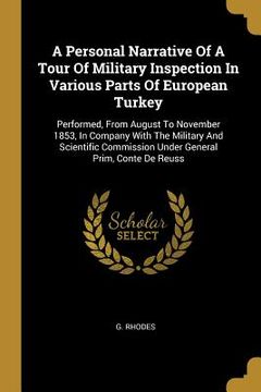 portada A Personal Narrative Of A Tour Of Military Inspection In Various Parts Of European Turkey: Performed, From August To November 1853, In Company With Th (en Inglés)