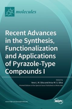 portada Recent Advances in the Synthesis, Functionalization and Applications of Pyrazole: Type Compounds I (en Inglés)