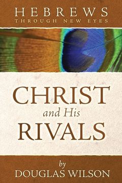 portada Christ and his Rivals: Hebrews Through new Eyes (Through new Eyes Bible Commentary) (en Inglés)