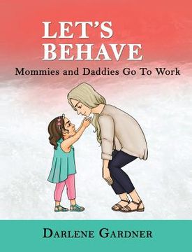 portada Let's Behave: Mommies and Daddies Go To Work (en Inglés)