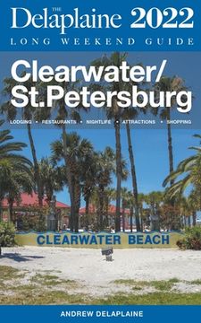 Clearwater / St. Petersburg - The Delaplaine 2022 Long Weekend Guide (en Inglés)