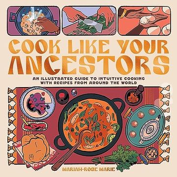 portada Cook Like Your Ancestors: An Illustrated Guide to Intuitive Cooking With Recipes From Around the World