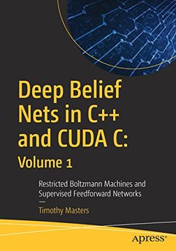 portada Deep Belief Nets in c++ and Cuda c: Volume 1: Restricted Boltzmann Machines and Supervised Feedforward Networks (en Inglés)