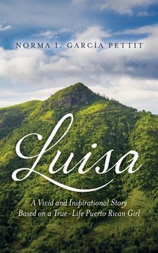 portada Luisa: A Vivid and Inspirational Story Based on a True-Life Puerto Rican Girl (en Inglés)