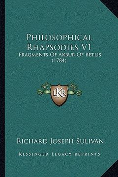 portada philosophical rhapsodies v1: fragments of akbur of betlis (1784) (en Inglés)