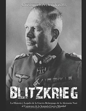portada Blitzkrieg: La Historia y Legado de la Guerra Relámpago de la Alemania Nazi al Comienzo de la Segunda Guerra Mundial