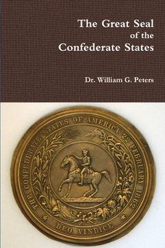 portada The Great Seal of the Confederate States (en Inglés)