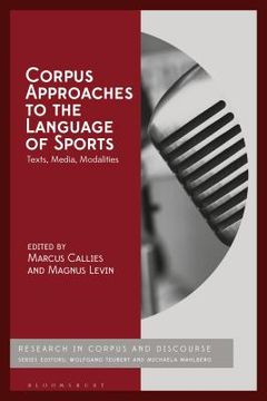 portada Corpus Approaches to the Language of Sports: Texts, Media, Modalities (en Inglés)