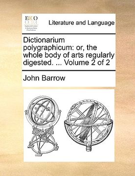 portada dictionarium polygraphicum: or, the whole body of arts regularly digested. ... volume 2 of 2 (in English)