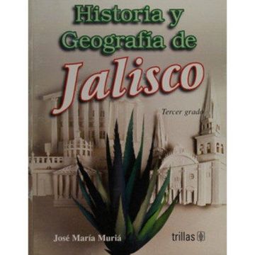 Libro Historia y Geografia de Jalisco, Jose Maria Muria, ISBN  9789682461071. Comprar en Buscalibre