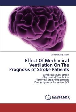portada Effect Of Mechanical Ventilation On The Prognosis of Stroke Patients: -Cerebrovascular stroke  -Mechanical Ventilation  -Abnormal breathing patterns  -Poor prognostic factors in CVS