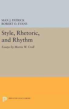 portada Style, Rhetoric, and Rhythm: Essays by Morris W. Croll (Princeton Legacy Library)
