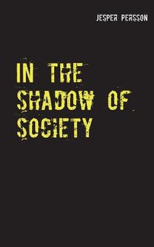 portada In the shadow of society: True story