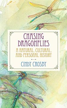 portada Chasing Dragonflies: A Natural, Cultural, and Personal History (en Inglés)