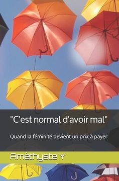portada "C'est normal d'avoir mal": Quand la féminité devient un prix à payer (en Francés)
