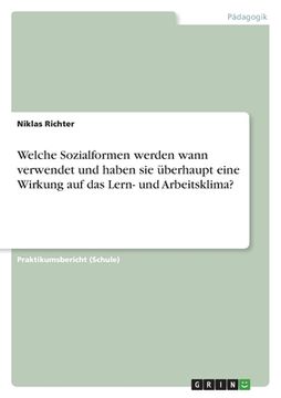portada Welche Sozialformen werden wann verwendet und haben sie überhaupt eine Wirkung auf das Lern- und Arbeitsklima? (in German)