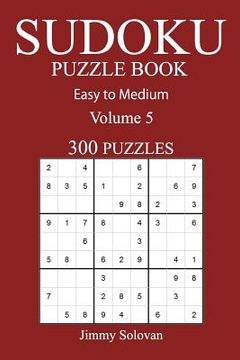 portada Easy to Medium 300 Sudoku Puzzle Book: Volume 5 (en Inglés)