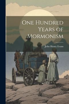 portada One Hundred Years of Mormonism (en Inglés)