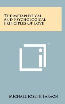 portada the metaphysical and psychological principles of love (en Inglés)