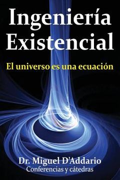 portada Ingenierìa existencial: El universo es una ecuación